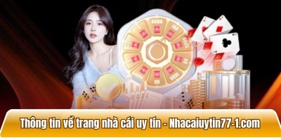 Trang nhà cái uy tín được đánh giá cao - Nhacaiuytin77-1.com